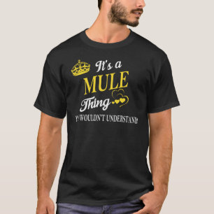Det är en MULE Sak du inte skulle förstå T Shirt