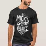 Det är en NICKY sak, du skulle inte förstå T Shirt<br><div class="desc">Om du är NICKY så är skjortan till dig,  det är en NICKY sak ...  Du skulle inte förstå. Bästa gåva till dig och din familjemedlem (din son,  dotter,  Mon,  Pappa,  Grandpa,  Grandma,  Make,  Wife) på årsdag,  årsdag eller jul.</div>
