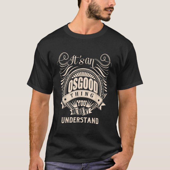 Det är en OSGOOD-sak som du skulle förstå presente T Shirt (Framsida)
