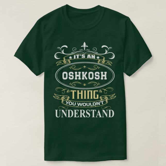 Det är en Oshkosh du skulle förstå T Shirt (Design framsida)