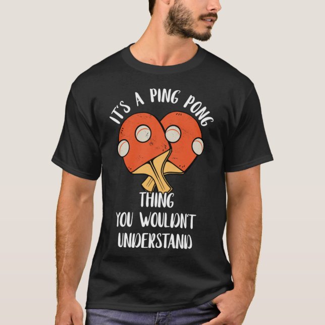Det är en Ping Pong Sak du skulle förstå tabben T Shirt (Framsida)
