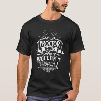 Det är en PROCTOR Sak du inte skulle förstå Namn T Shirt