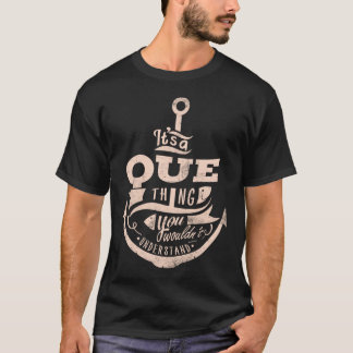 Det är en QUE Sak, du skulle inte förstå T Shirt