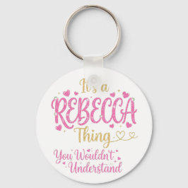 Det är en Rebecca-grej rosa guld kvinnor present Nyckelring