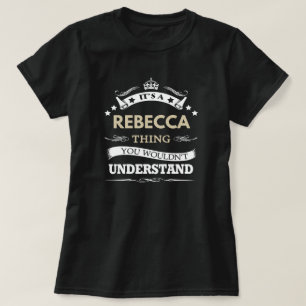 Det är en Rebecca sak du inte skulle förstå T Shirt