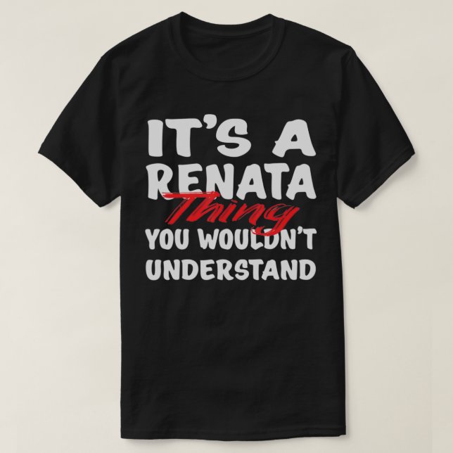 Det är en Renata Sak du inte skulle förstå. T Shirt (Design framsida)