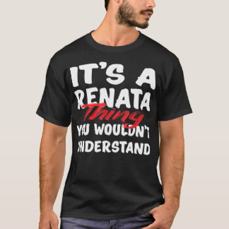 Det är en Renata Sak du inte skulle förstå. T Shirt