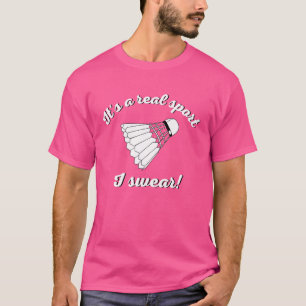 Det är en riktig sport i Swear Badminton Passion T Shirt