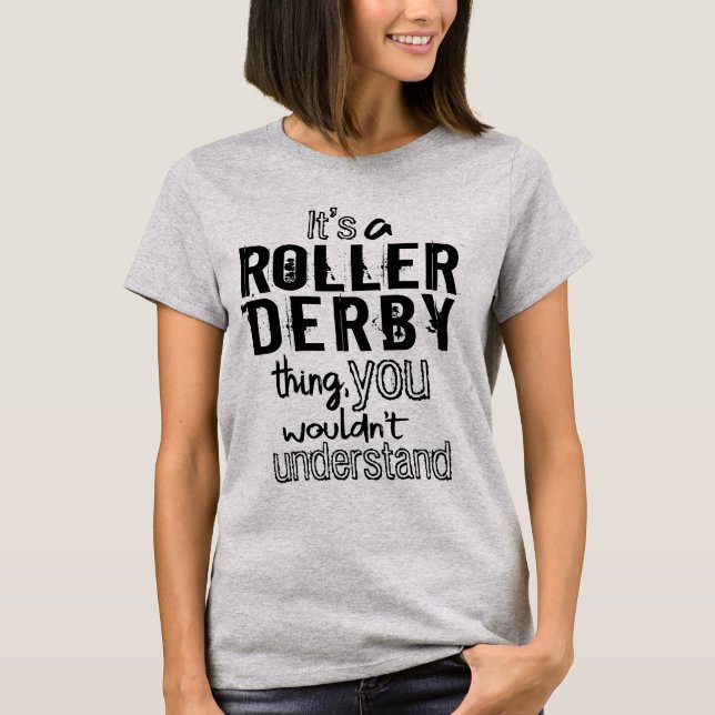 Det är en Roller Derby sak, du skulle inte förstå T Shirt (Framsida)