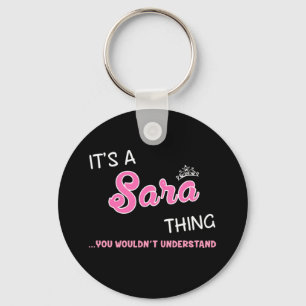Det är en Sara sak du inte skulle förstå Nyckelring