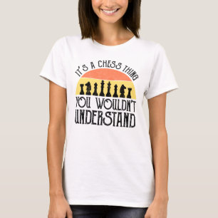 Det är en schack Sak - du skulle inte förstå T Shirt