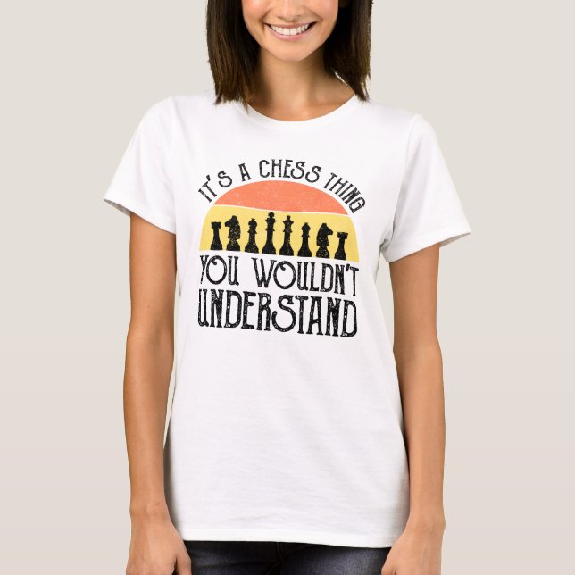 Det är en schack Sak - du skulle inte förstå T Shirt (Framsida)