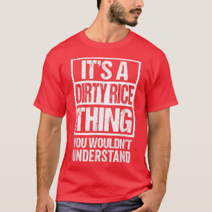 Det är en smutsig Ris Sak du skulle förstå Loui T Shirt