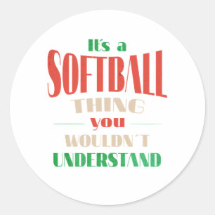 Det är en softball sak du inte skulle förstå runt klistermärke
