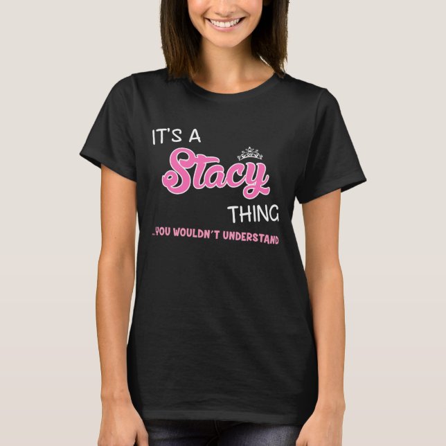 Det är en Stacy sak du inte skulle förstå T Shirt (Framsida)