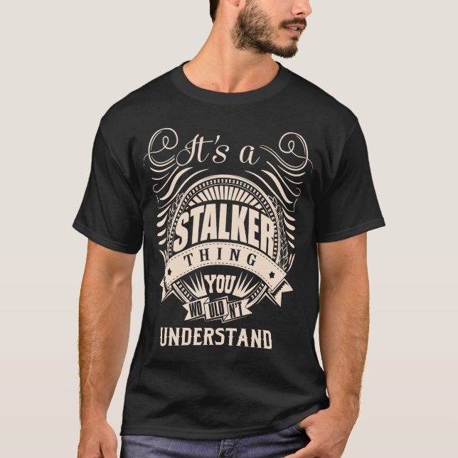 Det är en STALKER sak du inte skulle förstå T Shirt (Framsida)