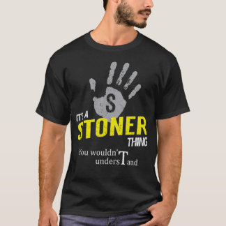 Det är en STONER Sak du inte skulle förstå T Shirt
