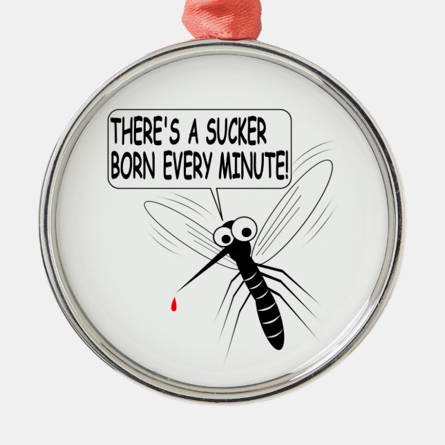 Det är en sugare som är född varje minut julgransprydnad metall (Framsidan)