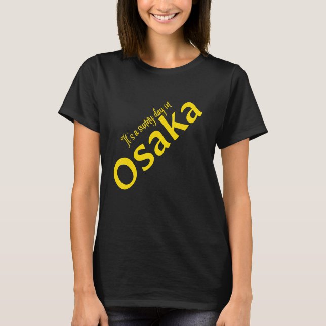 Det är en sunt dag i Osaka T Shirt (Framsida)