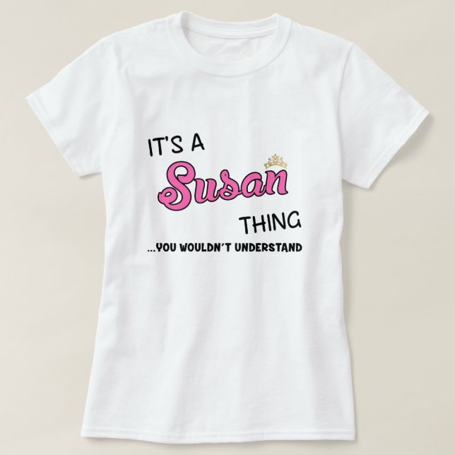 Det är en Susan sak du inte skulle förstå T Shirt (Design framsida)