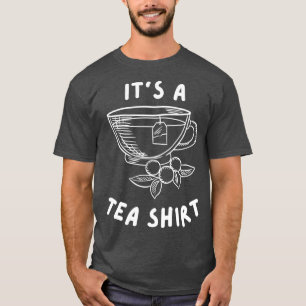 Det är en teatschyr-slussgåva till Tea Älskare T Shirt