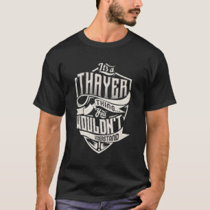 Det är en Thayer Sak som du inte skulle förstå Nam T Shirt