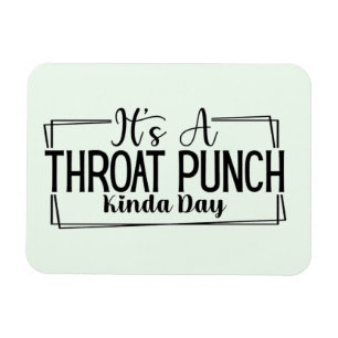 Det är en Throat Slå Kinda Day Magnet