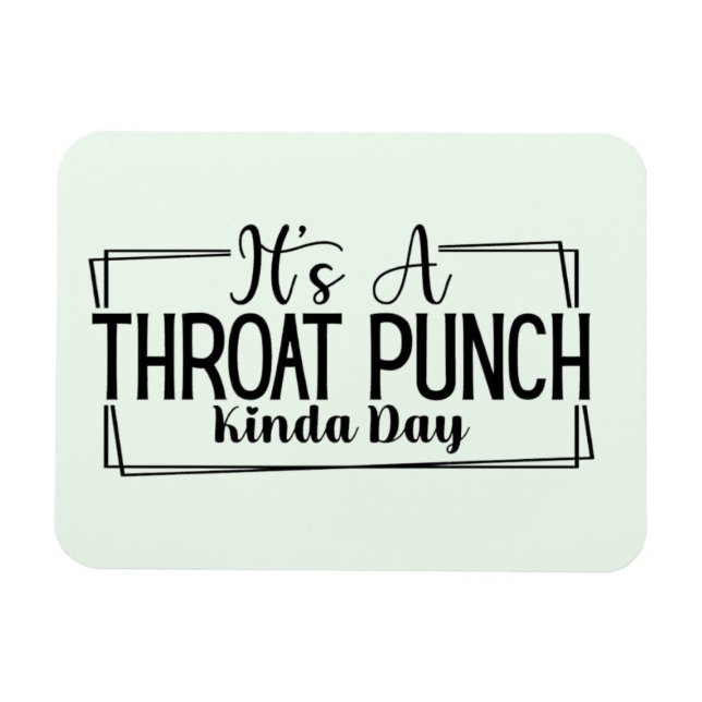 Det är en Throat Slå Kinda Day Magnet (Horisontell)