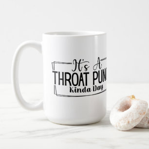 Det är en Throat Slår Kinda Day Kaffemugg