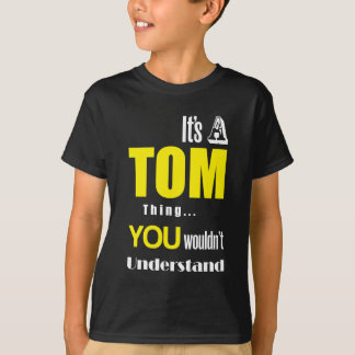 Det är en Tom sak som du skulle för att inte T Shirt