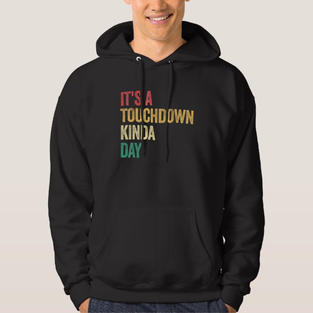Det är en touchdown-sortens dag  Fotbollsmatch-dag Hoodie (Framsida)