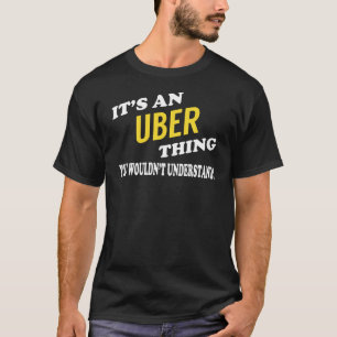 Det är en UBER Sak du inte skulle förstå T Shirt