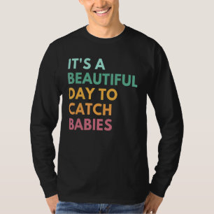Det är en vacker dag att fånga Spädbarn Midfru Ld T Shirt