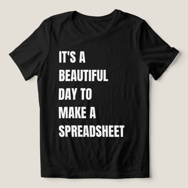 Det är en vacker dag att göra ett kalkylblad. t shirt (Design Framsida)