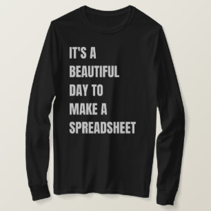 Det är en vacker dag att göra ett kalkylblad. t shirt