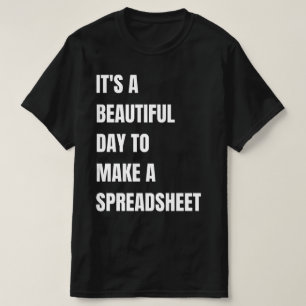 Det är en vacker dag att göra ett kalkylblad. t shirt