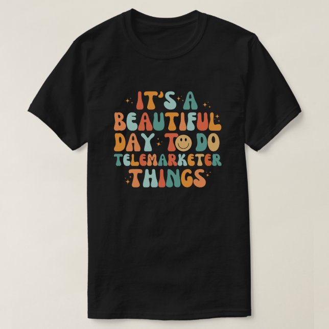 Det är en vacker dag att göra Telemarketer Sak T Shirt (Design framsida)