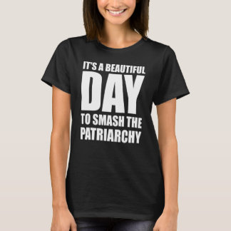 Det Är En Vacker Dag Att Krossa Patriarkatet Kvinn T Shirt