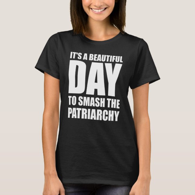 Det Är En Vacker Dag Att Krossa Patriarkatet Kvinn T Shirt (Framsida)