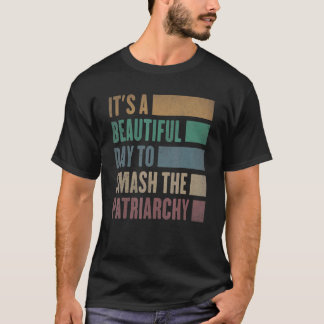 Det är en vacker dag att krossa patriarkatet Vinta T Shirt