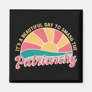 Det är en vacker dag att krossa patriarkin magnet