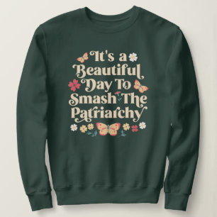 Det är en vacker dag att krossa patriarkin t shirt
