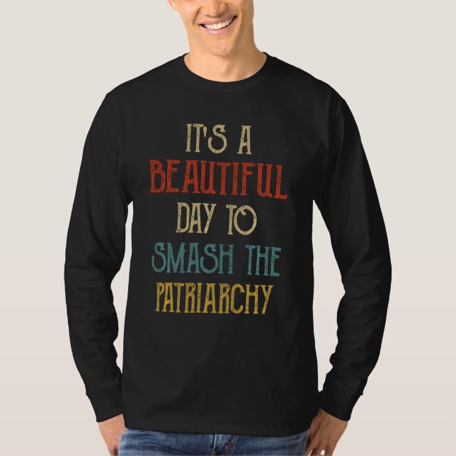 Det är en vacker dag att krossa patriarkin t shirt (Framsida)