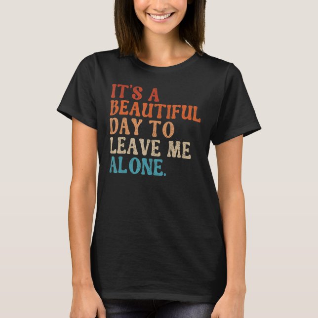 Det är en vacker dag att Lämna mig Ensam Introvert T Shirt (Framsida)