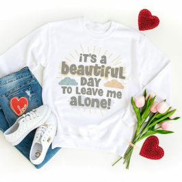 Det är en vacker dag att Lämna mig Ensam på en fin T Shirt