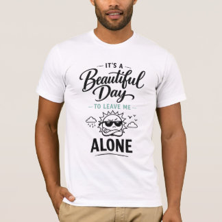 Det är en vacker dag att lämna mig ifred t shirt