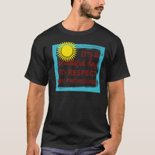Det är en vacker dag att respektera mina uttal tra t shirt