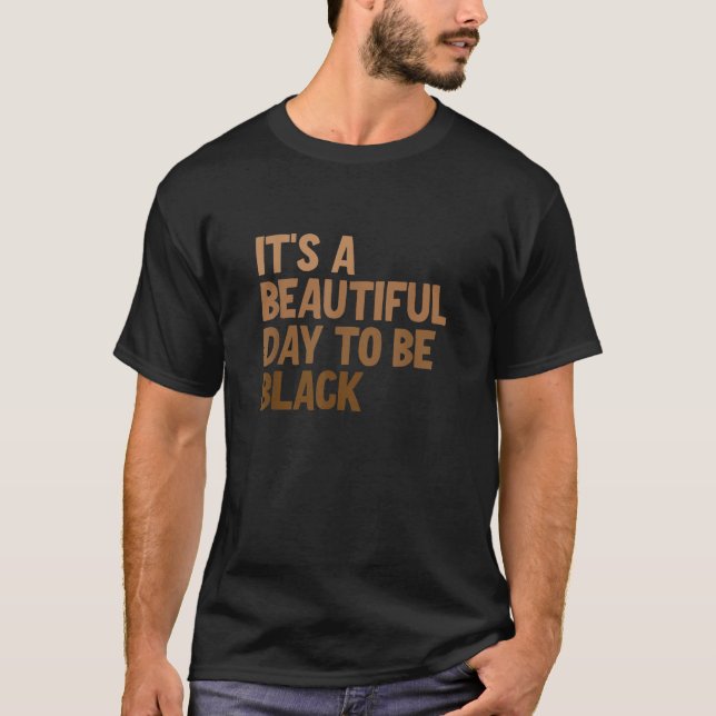 Det är en vacker dag att vara svart. t shirt (Framsida)