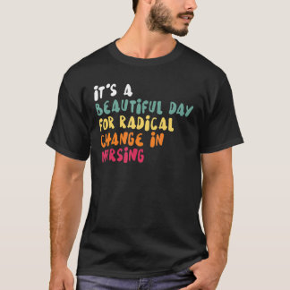 Det är en vacker dag för radikala förändringar i v t shirt