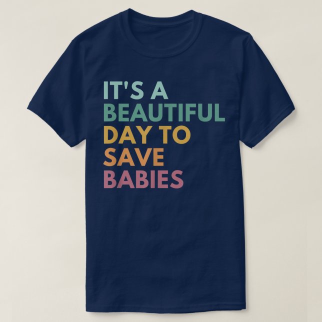 Det är en vacker dag för Spara Spädbarn, Pro Life T Shirt (Design framsida)